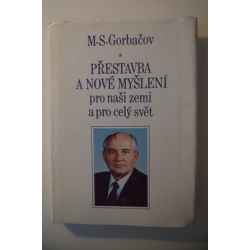 Gorbačov M.S. - Přestavba a nové myšlení pro naši zemi a pro celý svět 