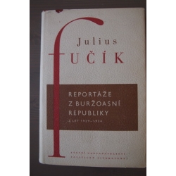 Fučík J.  - Reportáže z buržoasní republiky z let 1929-1934