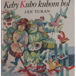 Turan J.  - Keby Kubo Kubom bol 