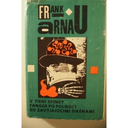 Arnau F. - V tieni sfingy / Tanger po polnoci / So zavýjajúcimi sirénami 