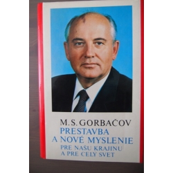 Gorbačov M.S. - Prestavba a nové myslenie pre našu krajinu a pre celý svet 