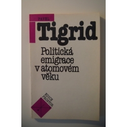 Tigrid P.  - Politická emigrace v atomovém věku 