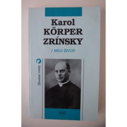 Zrínsky K.K. - Môj životopis 